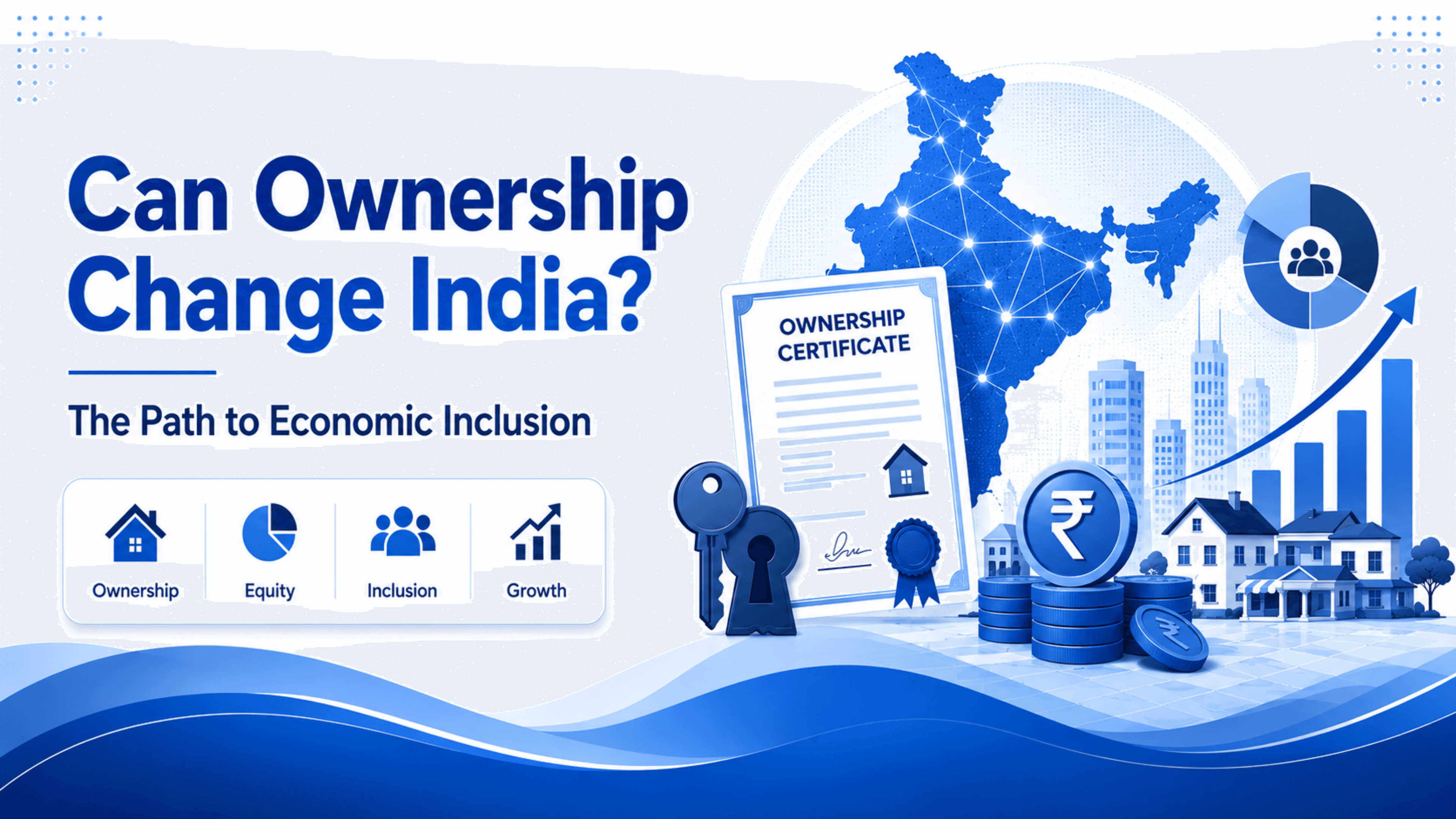 The Ownership Economy: Why Only 1 in 15 Indians Actually Own the Growth They’re Building